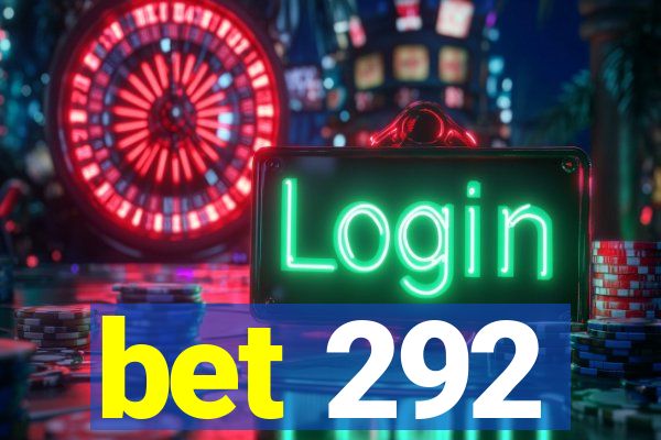 bet 292